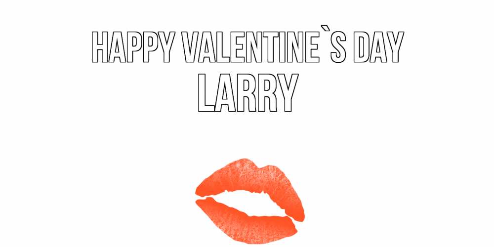 Greetings card с именем, Larry Happy Valentine`s Day губы на день всех влюбленных Greetings with text for free download 